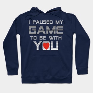 I Paused My Game To Be With You Valentine Hoodie